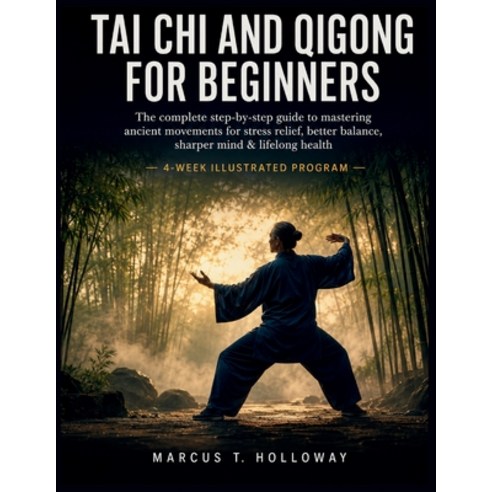 (영문도서)Tai Chi and Qigong for Beginners: The Complete Step-by-Step Guide to Mastering A... Paperback, Independently Published, English, 9798199710596