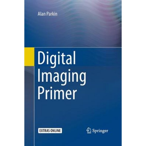 (영문도서)Digital Imaging Primer Paperback, Springer, English, 9783662500484