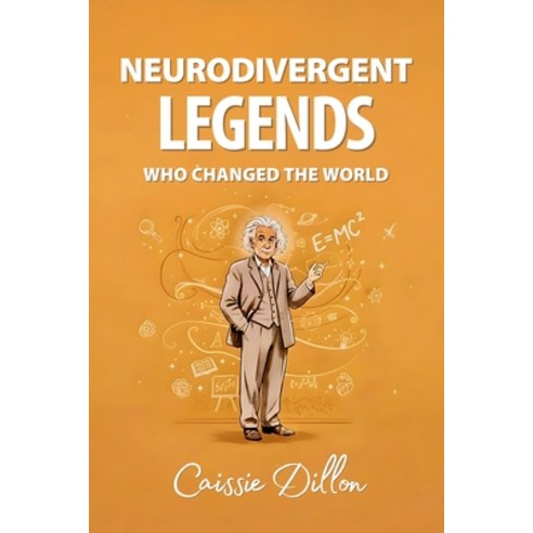 (영문도서)Neurodivergent Legends Who Changed the World Paperback, Neurodivergent Legends, English, 9781764440011