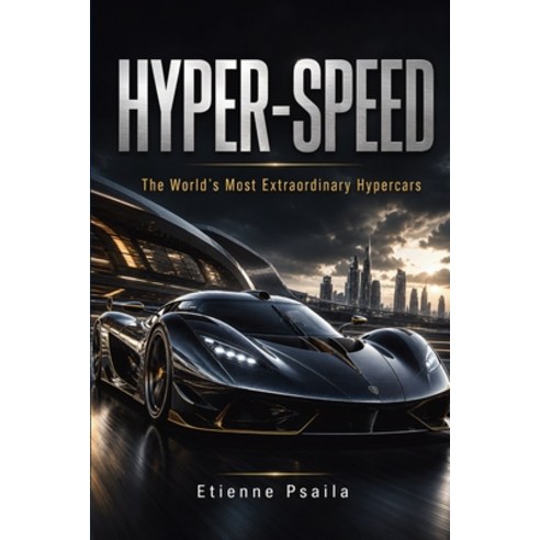 (영문도서)Hyper-Speed: The World's Most Extraordinary Hypercars Paperback, Publishdrive, English, 9798901945483
