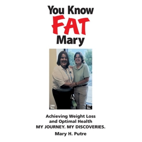 (영문도서)You Know FAT Mary: Achieving Weight Loss and Optimal Health. My Journey. My Disc... Hardcover, Eyecatcher Gifts LLC., English, 9798993063409