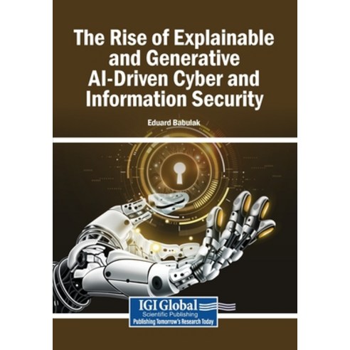 (영문도서)The Rise of Explainable and Generative AI-Driven Cyber and Information Security Paperback, Igi Global Scientific Publi..., English, 9798337378534