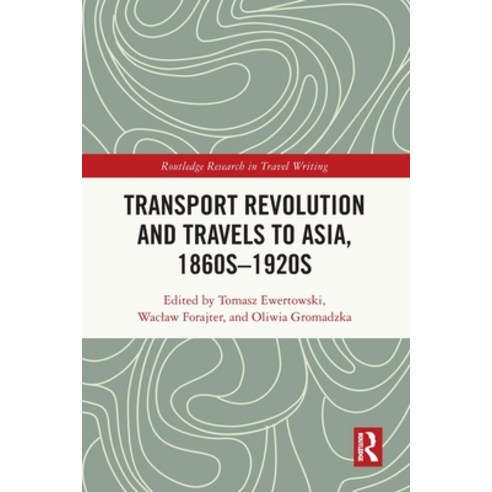 (영문도서)Transport Revolution and Travels to Asia 1860s-1920s Paperback, Routledge, English, 9781032723372