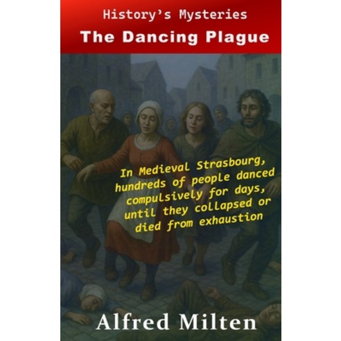 (영문도서)History's Mysteries - The Dancing Plague Paperback, Independently Published, English, 9798243799065