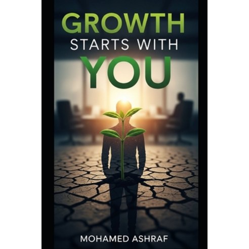 (영문도서)Growth Starts With You How personal responsibility changes everything. Paperback, Independently Published, English, 9798244422306