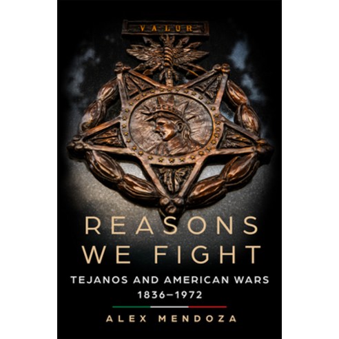 (영문도서)Reasons We Fight: Tejanos and American Wars 1836-1972 Hardcover, University of Oklahoma Press, English, 9780806196541
