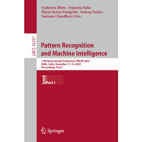 (영문도서)Pattern Recognition and Machine Intelligence: 11th International Conference Pre... Paperback, Springer, English, 9783032184764