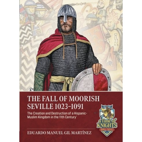 (영문도서)The Fall of Moorish Seville 1023-1091: The Creation and Destruction of a Hispani... Paperback, Helion & Company, English, 9781804518304