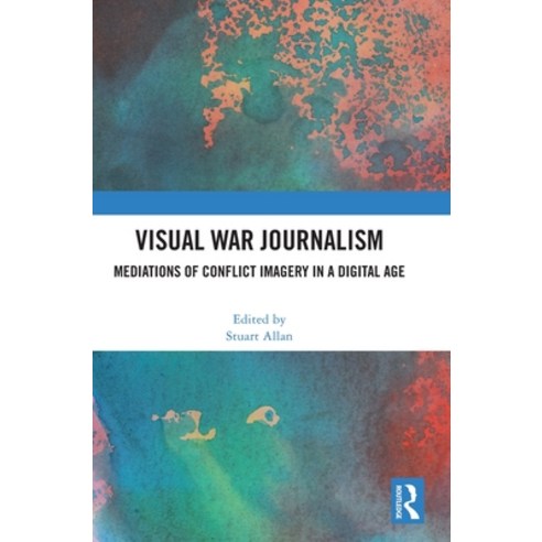 (영문도서)Visual War Journalism: Mediations of Conflict Imagery in a Digital Age Hardcover, Routledge, English, 9781041320869
