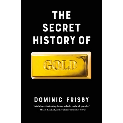 (영문도서)The Secret History of Gold: Myth Money Politics and Power Hardcover, Pegasus Books, English, 9798897100996
