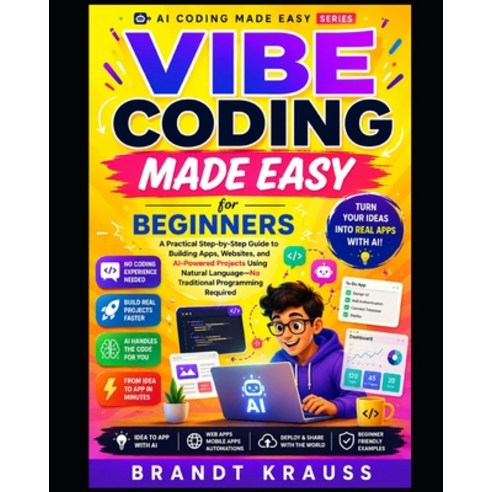 (영문도서)Vibe Coding Made Easy for Beginners: A Practical Step-by-Step Guide to Building... Paperback, Independently Published, English, 9798189569616