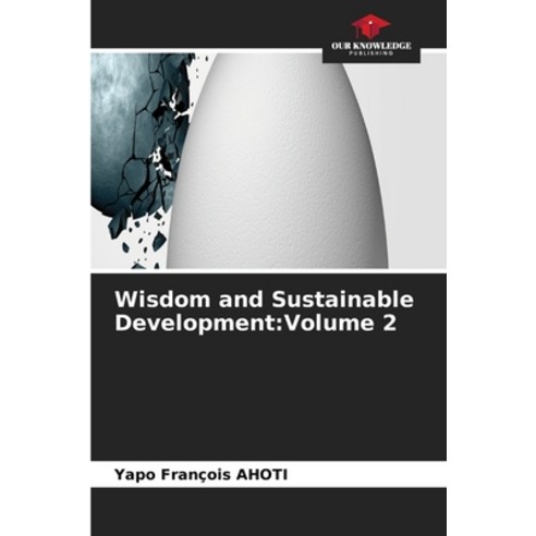 (영문도서)Wisdom and Sustainable Development: Volume 2 Paperback, Our Knowledge Publishing, English, 9786630059595