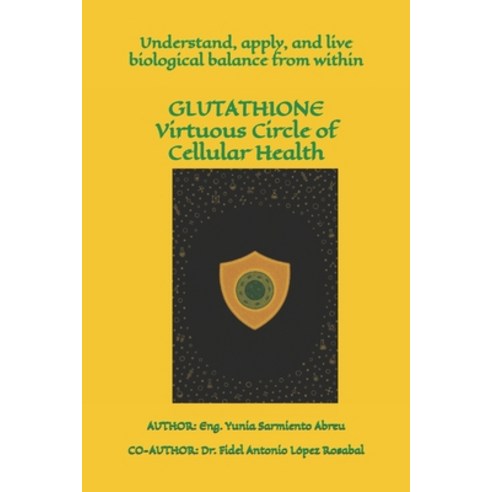 (영문도서)GLUTATHIONE Virtuous Circle of Cellular Health: Understand apply and live biol... Paperback, Independently Published, English, 9798271417542