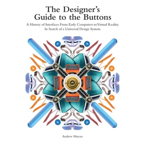 (영문도서)The Designer's Guide to the Buttons: A History of Interfaces from Early Computer... Hardcover, Andrew Marcus, English, 9798994707142