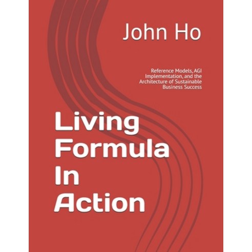(영문도서)Living Formula In Action: Reference Models AGI Implementation and the Architec... Paperback, Independently Published, English, 9798196325359