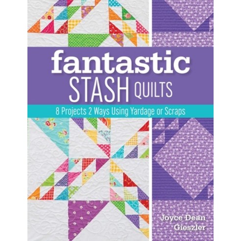(영문도서)Fantastic Stash Quilts - Print-On-Demand Edition: 8 Projects 2 Ways Using Yardag... Paperback, C&T Publishing, English, 9781617453380