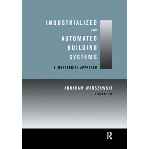 (영문도서)Industrialized and Automated Building Systems: A Managerial Approach Paperback, Routledge, English, 9780367399511