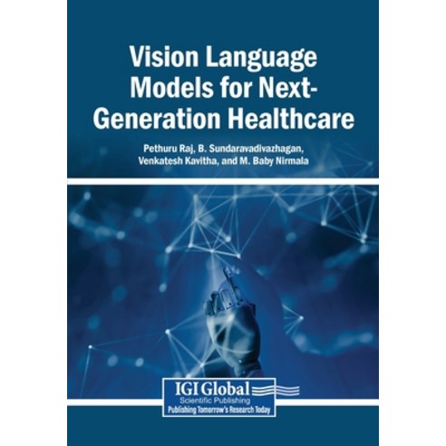 (영문도서)Vision Language Models for Next-Generation Healthcare Paperback, Igi Global Scientific Publi..., English, 9798337373164