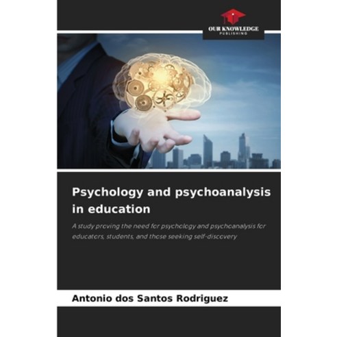 (영문도서)Psychology and psychoanalysis in education Paperback, Our Knowledge Publishing, English, 9786209542343