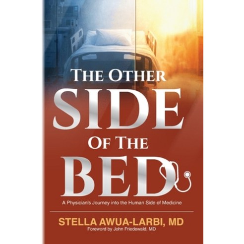 (영문도서)The Other Side of the Bed: A Physician's Journey into the Human Side of Medicine Paperback, Palmetto Publishing, English, 9798318835094