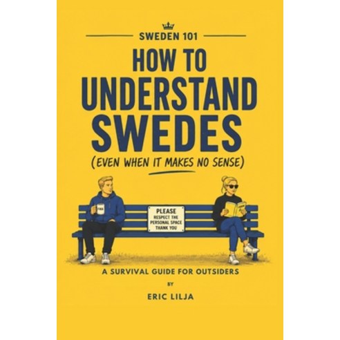 (영문도서)Sweden 101: How to Understand Swedes (Even When It Makes No Sense) Paperback, Independently Published, English, 9798257021435