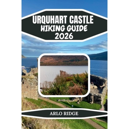 (영문도서)Urquhart Castle Hiking Guide 2026: Your Complete Guide to Scenic Trails Loch Ne... Paperback, Independently Published, English, 9798243904360