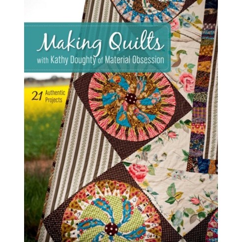 (영문도서)Making Quilts with Kathy Doughty of Material Obsession-Print-on-Demand-Edition:... Paperback, C&T Publishing, English, 9781607058229