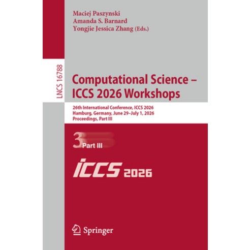 (영문도서)Computational Science - Iccs 2026 Workshops: 26th International Conference Iccs... Paperback, Springer, English, 9783032299147
