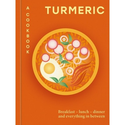 (영문도서)Turmeric: A Cookbook: Breakfast - Lunch - Dinner and Everything in Between Hardcover, Hamlyn (UK), English, 9780600640080
