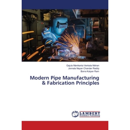 (영문도서)Modern Pipe Manufacturing & Fabrication Principles Paperback, LAP Lambert Academic Publis..., English, 9786209734182