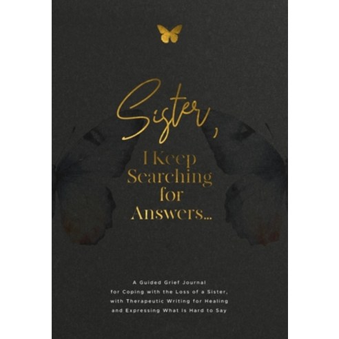 (영문도서)Sister I Keep Searching for Answers...: A Guided Grief Journal for Coping with... Paperback, Geri Maye, English, 9781960809254