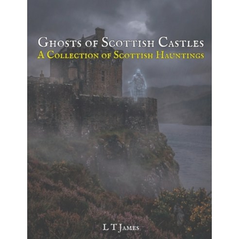 (영문도서)Ghosts of Scottish Castles: A Collection of Scottish Hauntings Paperback, Independently Published, English, 9798248941469