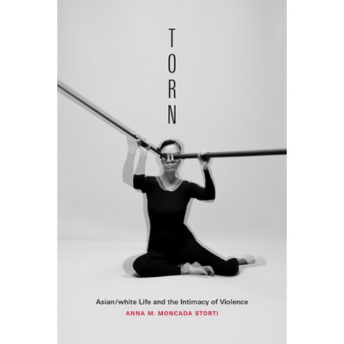 (영문도서)Torn: Asian/White Life and the Intimacy of Violence Hardcover, Duke University Press, English, 9781478029441