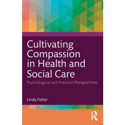 (영문도서)Cultivating Compassion in Health and Social Care: Psychological and Practical Pe... Paperback, Routledge, English, 9781032547305
