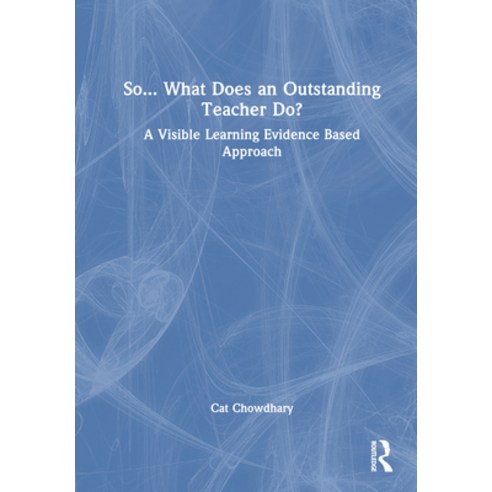 (영문도서)So... What Does an Outstanding Teacher Do?: A Visible Learning Evidence Based Ap... Hardcover, English, 9781032206226