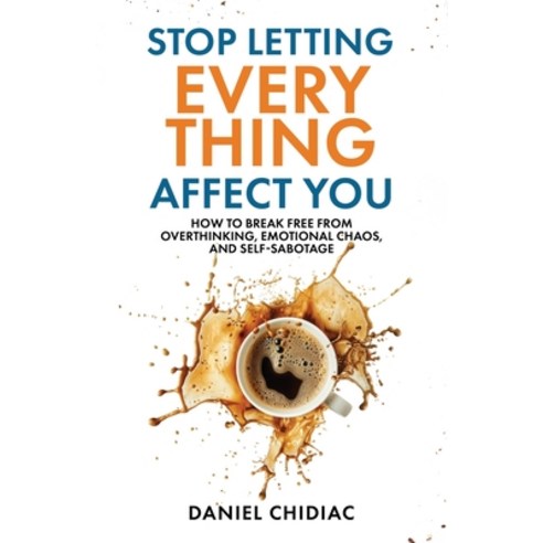 (영문도서)Stop Letting Everything Affect You Paperback, Undercover Publishing House, English, 9781764110808