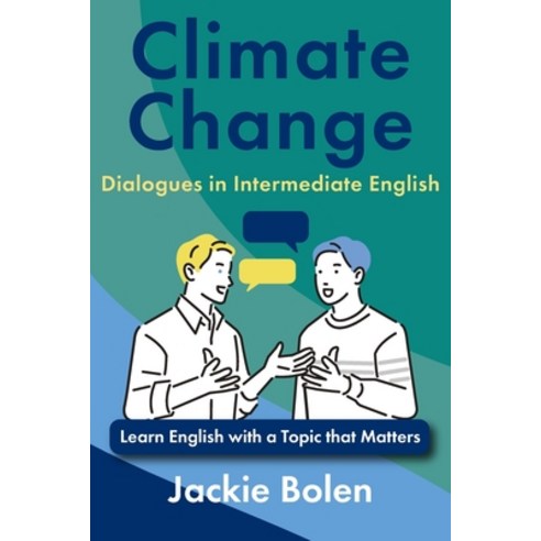 (영문도서)Climate Change Dialogues in Intermediate English: Learn English with a Topic tha... Paperback, Independently Published, English, 9798311292535