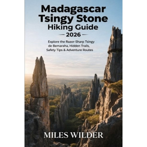 (영문도서)Madagascar Tsingy Stone Forest Hiking Guide 2026: Explore the Razor-Sharp Tsingy... Paperback, Independently Published, English, 9798243318013
