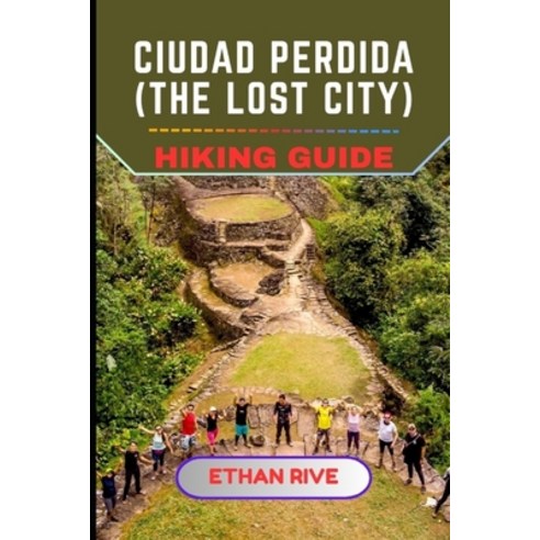 (영문도서)Ciudad Perdida (the Lost City) Hiking Guide Paperback, Independently Published, English, 9798242641037