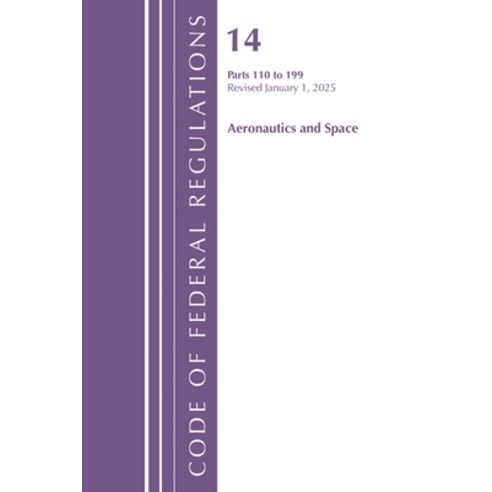 (영문도서)Code of Federal Regulations Title 14 Aeronautics and Space 110-199 Revised as... Paperback, Bloomsbury Academic, English, 9798892057875