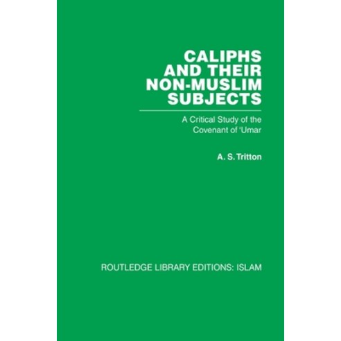 (영문도서)Caliphs and Their Non-Muslim Subjects: A Critical Study of the Covenant of 'Umar Paperback, Routledge, English, 9780415611817