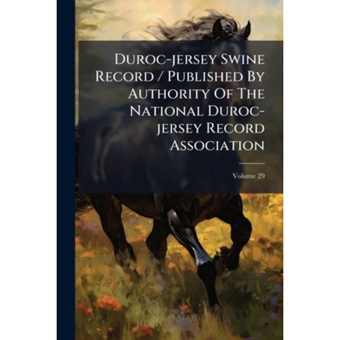 (영문도서)Duroc-jersey Swine Record / Published By Authority Of The National Duroc-jersey... Paperback, Nabu Press, English, 9781274592613