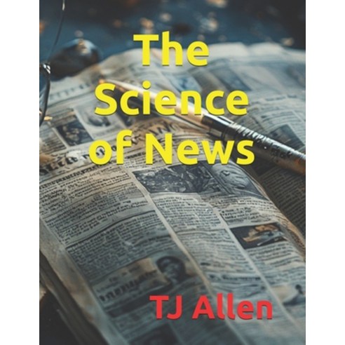 (영문도서)The Science of News Paperback, Independently Published, English, 9798242369634