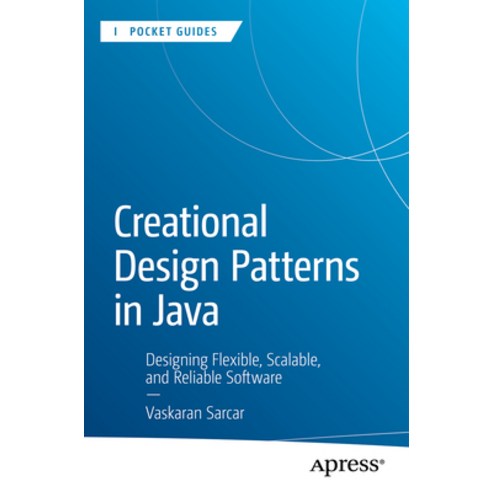 (영문도서)Creational Design Patterns in Java: Designing Flexible Scalable and Reliable S... Paperback, Apress, English, 9798868823138