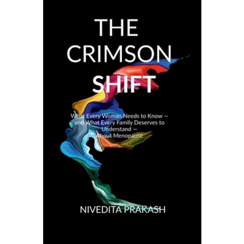 (영문도서)The Crimson Shift: What Every Woman Needs to Know - and What Every Family Deserv... Paperback, Notion Press, English, 9798904514990