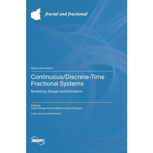 (영문도서)Continuous/Discrete-Time Fractional Systems: Modelling Design and Estimation Hardcover, Mdpi AG, English, 9783725862382