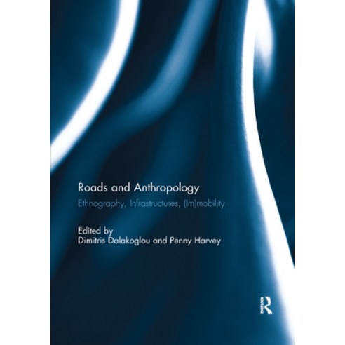 (영문도서)Roads and Anthropology: Ethnography Infrastructures (Im)mobility Paperback, Routledge, English, 9780367739539