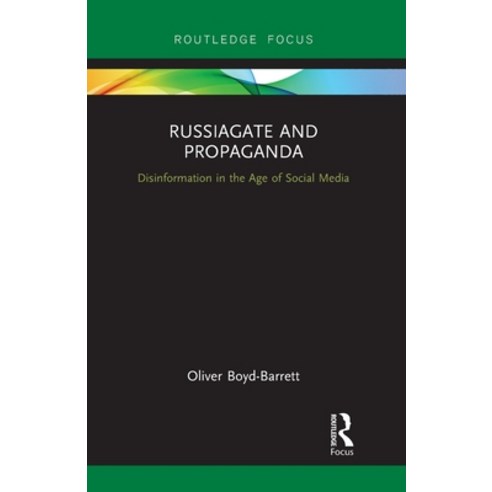 (영문도서)RussiaGate and Propaganda: Disinformation in the Age of Social Media Paperback, Routledge, English, 9781032930428