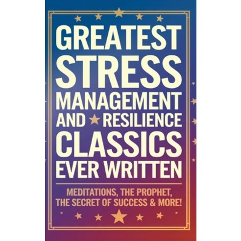 (영문도서)Greatest Stress Management and Resilience Classics Ever Written: Empowering Work... Hardcover, Cby Press, English, 9789363111608