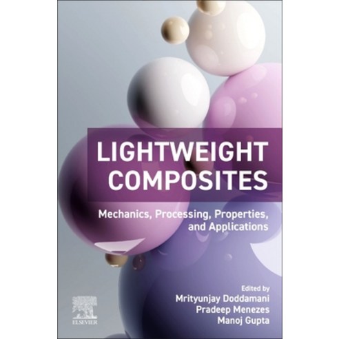 (영문도서)Lightweight Composites: Mechanics Processing Properties and Applications Paperback, Elsevier, English, 9780443188527